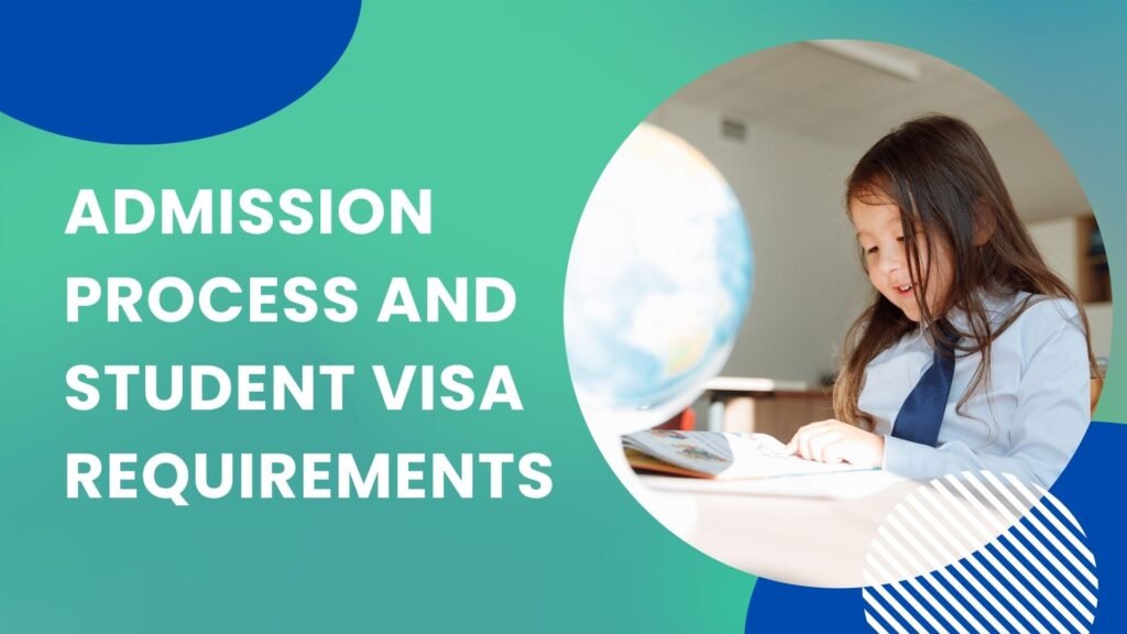 Admission Process and Student Visa Requirements
