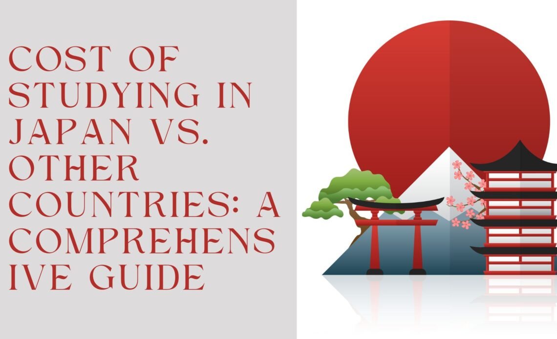 Cost of Studying in Japan vs. Other Countries: A Comprehensive Guide