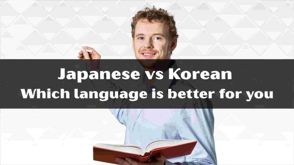 Japanese vs Korean – Which language is better for you